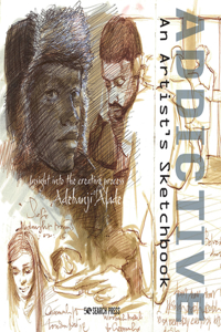 Addictive – An Artist’s Sketchbook