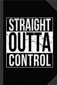 Straight Outta Control Journal Notebook