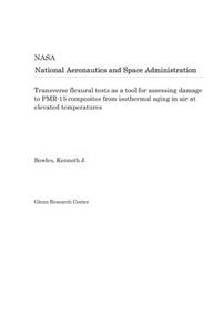 Transverse Flexural Tests as a Tool for Assessing Damage to Pmr-15 Composites from Isothermal Aging in Air at Elevated Temperatures