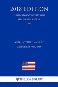 An94 - Interim Final Rule - Caregivers Program (Us Department of Veterans Affairs Regulation) (Va) (2018 Edition)