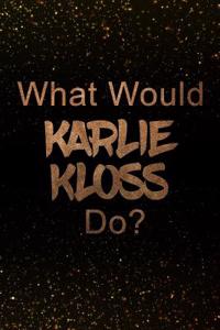 What Would Karlie Kloss Do?: Black and Gold Karlie Kloss Notebook Journal. Perfect for School, Writing Poetry, Use as a Diary, Gratitude Writing, Travel Journal or Dream Journal