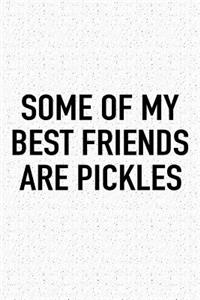 Some of My Best Friends Are Pickles