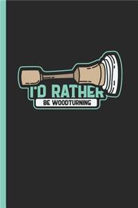 I'd Rather Be Woodturning