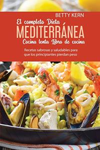 El Completo Libro de cocina De Dieta mediterránea para Cocina lenta