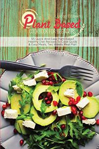 The Plant Based Cookbook For Beginners