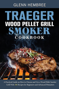Traeger Wood Pellet Grill & Smoker Cookbook