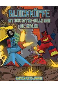Basteln für 10-Jährige (Blockköpfe - mit der Sythe-Zelle und Dr. Kevlar)