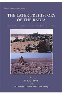 Later Prehistory of the Badia: Excavation and Surveys in Eastern Jordan