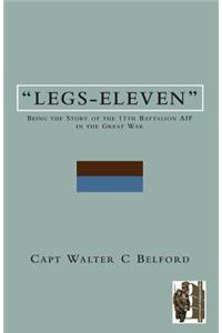 LEGS-ELEVENBeing the Story of the 11th Battalion AIF in the Great War