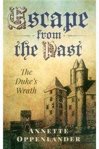 Escape from the Past: The Duke's Wrath