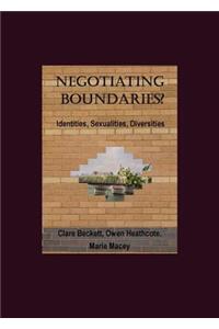 Negotiating Boundaries? Identities, Sexualities, Diversities