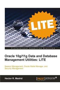 Oracle 10g/11g Data and Database Management Utilities: LITE