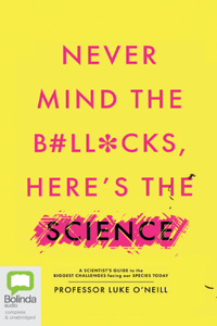 Never Mind the B#ll*cks, Here's the Science