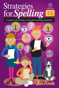 Strategies for Spelling: a Guide to Developing a Successful Spelling Programme