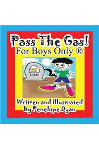 Pass the Gas! for Boys Only(r)