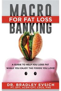 Macro-Banking for Fat Loss