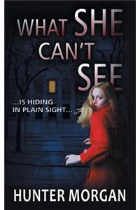 What She Can't See