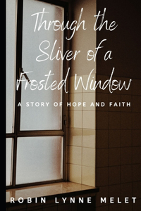 Through the Sliver of a Frosted Window