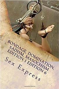 Bondage, Domination, Sadism, Masochism: 6