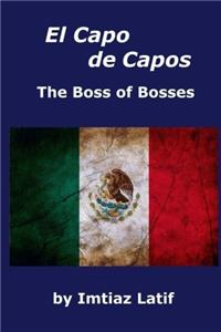 El Capo De Capos: The Boss of Bosses