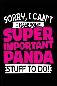 Sorry, I Can't I Have Some Super Important Panda Stuff To Do!