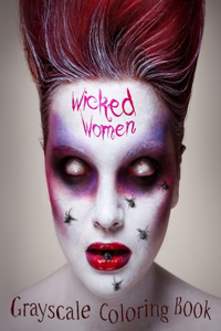 Wicked Women Grayscale Coloring Book