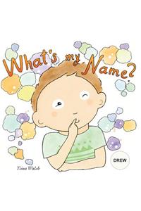 What's my name? DREW