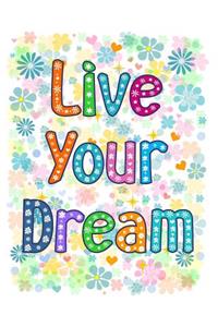 Live Your Dream