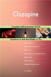 Clozapine; Complete Self-Assessment Guide