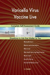 Varicella Virus Vaccine Live; Complete Self-Assessment Guide