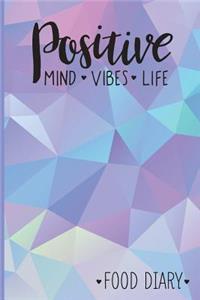 Positive Mind Vibes Life Food Diary