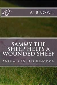 Sammy The Sheep Helps A Wounded Sheep