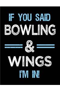 If You Said Bowling & Wings I'm in