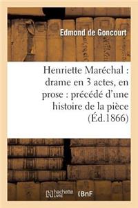 Henriette Maréchal: Drame En 3 Actes, En Prose: Précédé d'Une Histoire de la Pièce