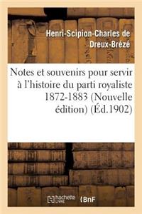 Notes Et Souvenirs Pour Servir À l'Histoire Du Parti Royaliste 1872-1883 Nouvelle Édition