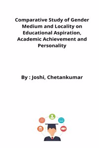 Comparative Study of Gender Medium and Locality on Educational Aspiration, Academic Achievement and Personality