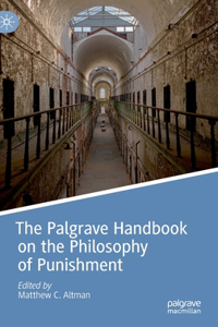 Palgrave Handbook on the Philosophy of Punishment