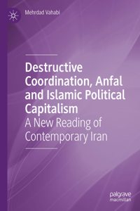 Destructive Coordination, Anfal and Islamic Political Capitalism