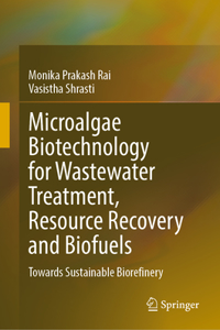 Microalgae Biotechnology for Wastewater Treatment, Resource Recovery and Biofuels