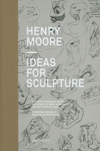 Henry Moore: Ideas for Sculpture