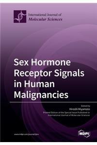Sex Hormone Receptor Signals in Human Malignancies