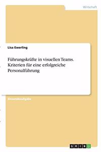 Führungskräfte in visuellen Teams. Kriterien für eine erfolgreiche Personalführung