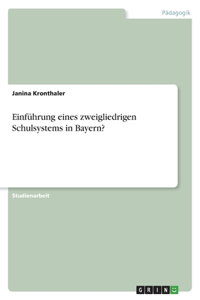 Einführung eines zweigliedrigen Schulsystems in Bayern?