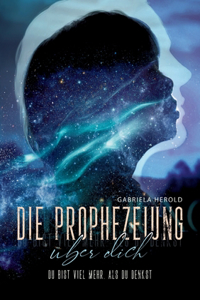 Prophezeiung über dich - Ratgeber über unbewusste selbsterfüllende Prophezeiungen