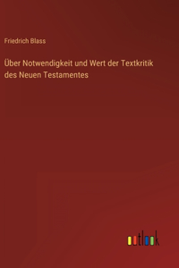 Über Notwendigkeit und Wert der Textkritik des Neuen Testamentes
