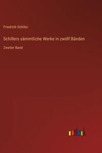 Schillers sämmtliche Werke in zwölf Bänden