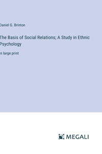 Basis of Social Relations; A Study in Ethnic Psychology