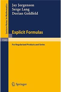 Explicit Formulas: For Regularized Products and Series