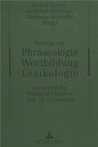 Beitraege Zur Phraseologie - Wortbildung - Lexikologie