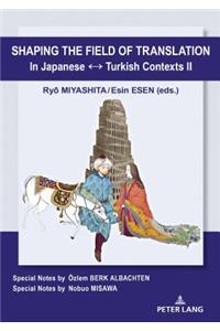 Shaping the Field of Translation in Japanese ↔ Turkish Contexts II